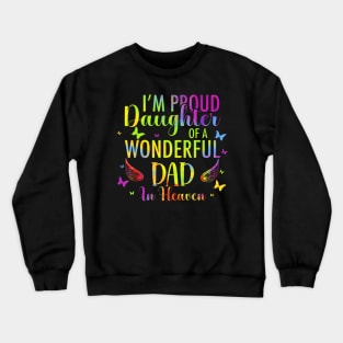 I'M A Proud Daughter Of A Wonderful Dad In Heaven Tie Dye Crewneck Sweatshirt